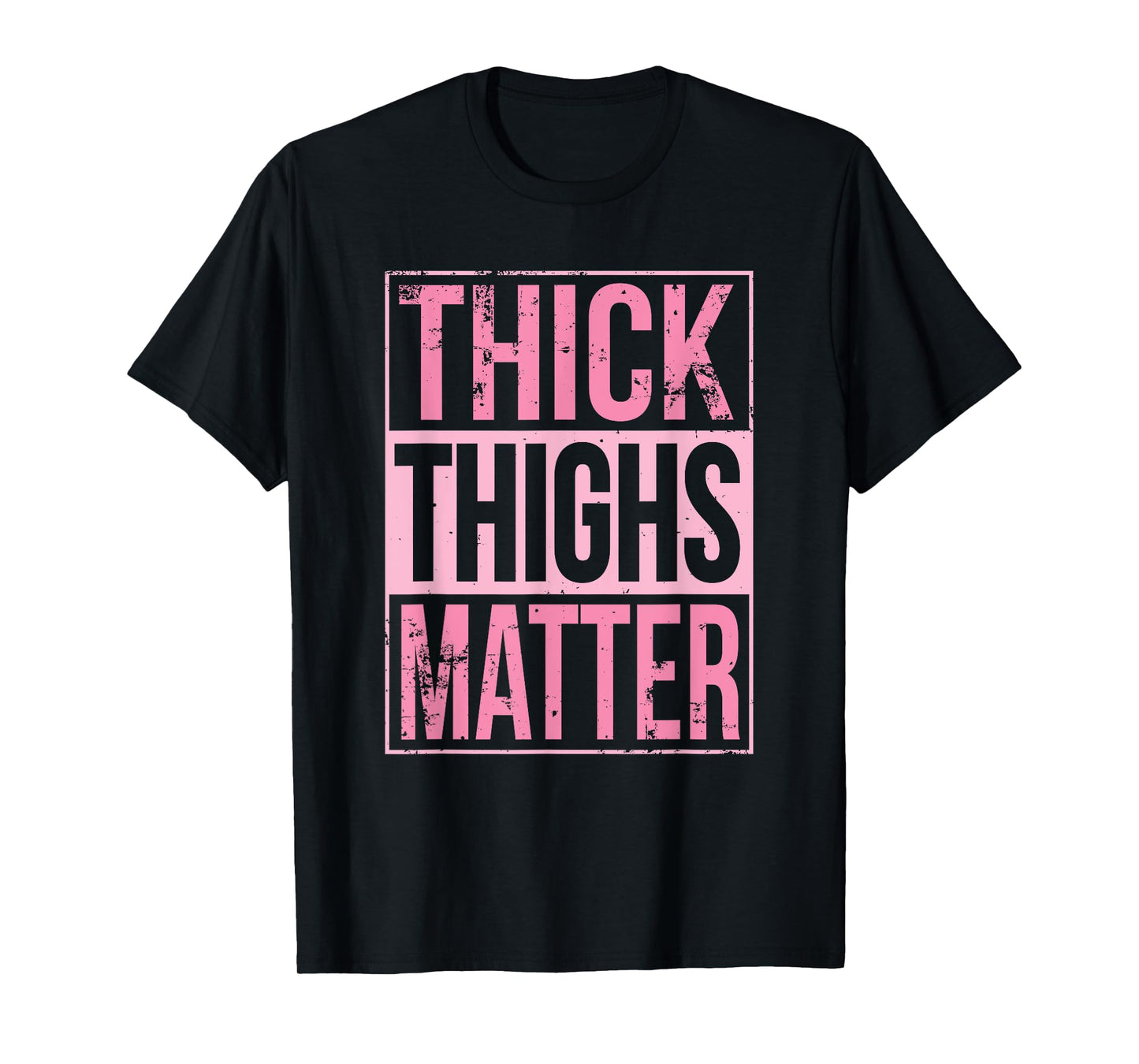 Thick Thighs Matter Funny Leg Day Workout T-Shirt