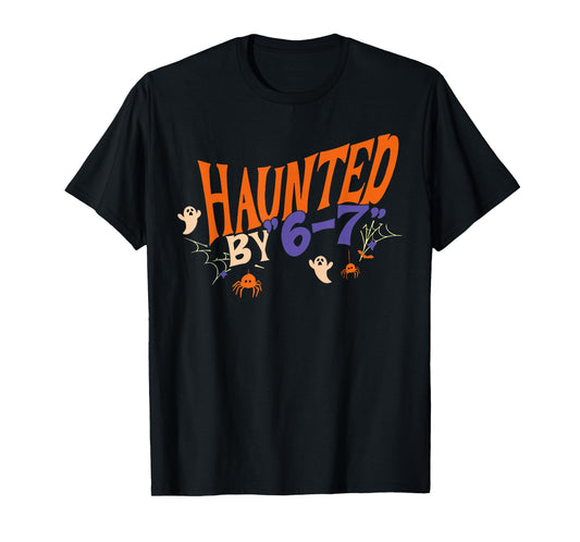 Haunted by 67 Funny Halloween T-Shirt