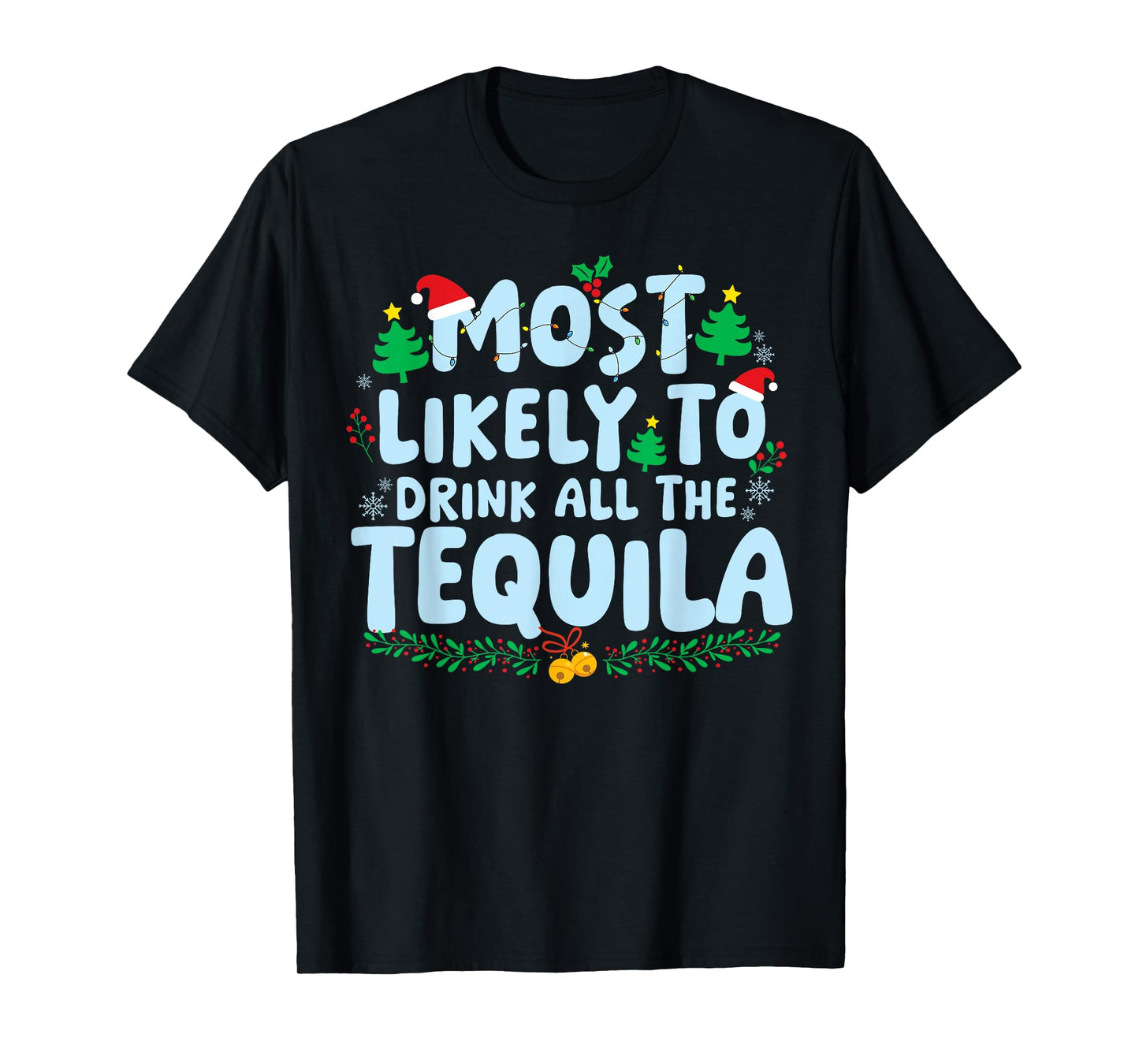 Most Likely to Drink All The Tequila Family Matching Xmas T-Shirt