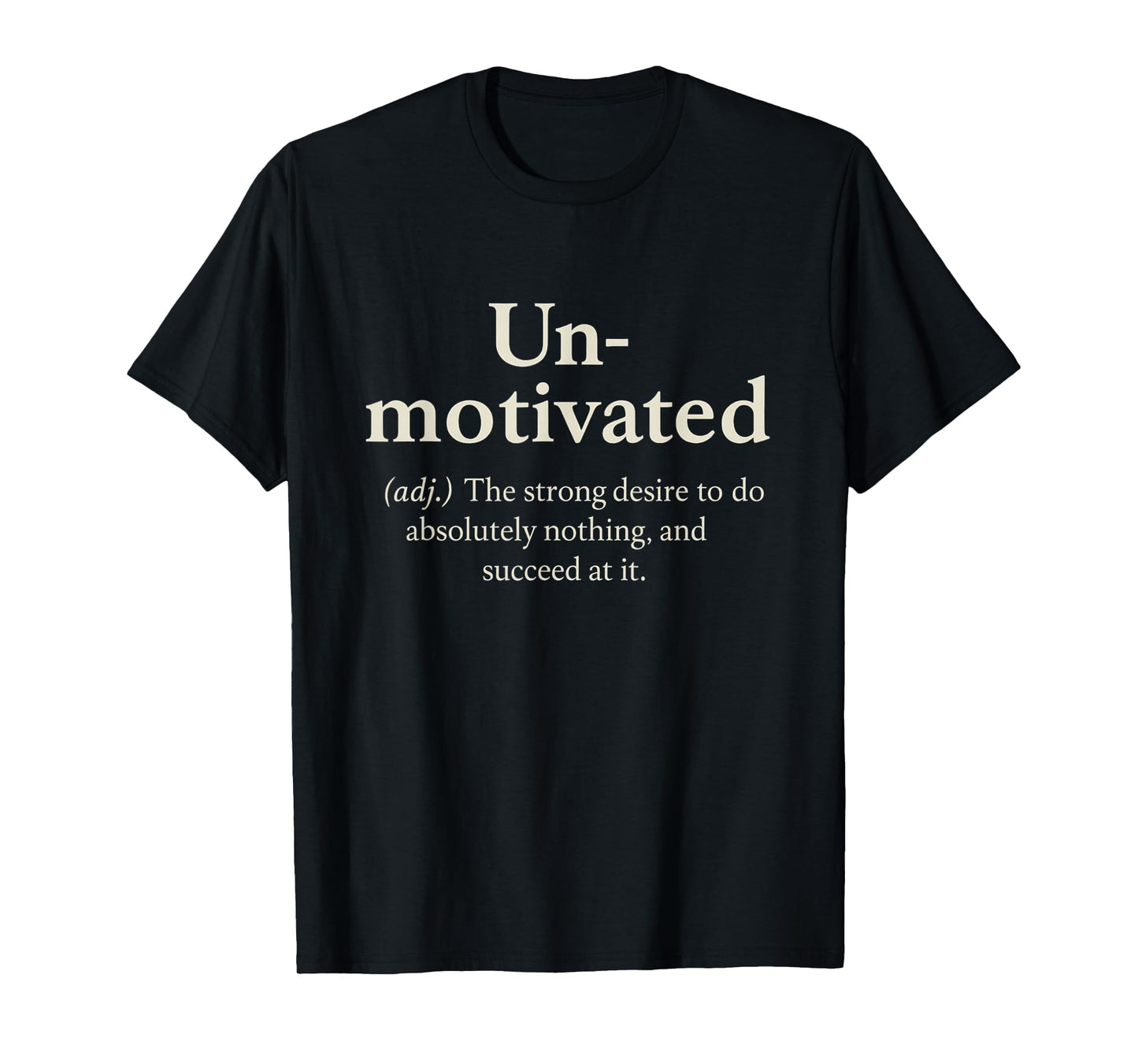Unmotivated Definition Funny Sarcastic Humor Saying Graphic T-Shirt