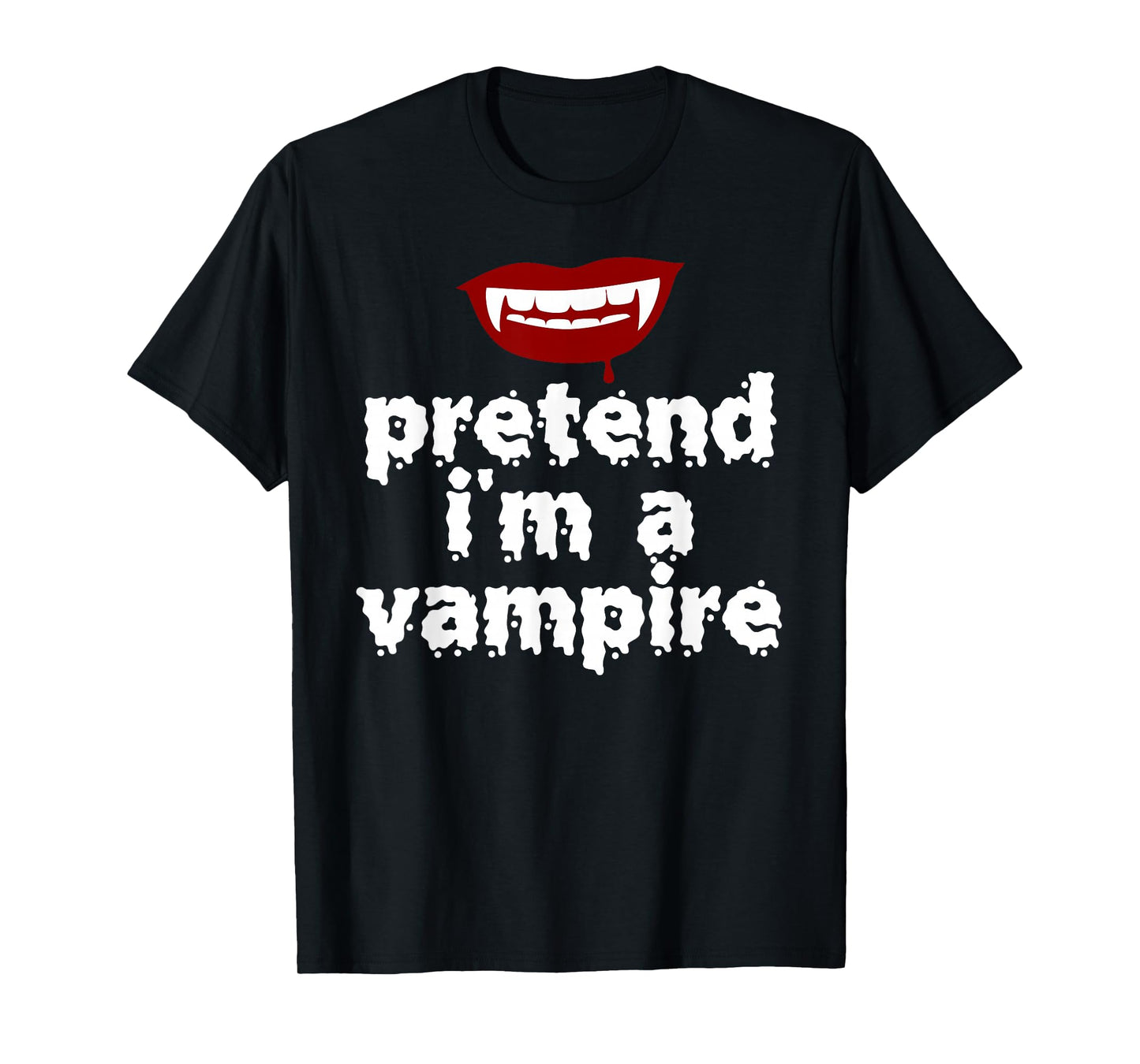 Pretend I'm A Vampire Halloween Costume Trick-Or-Treat T-Shirt