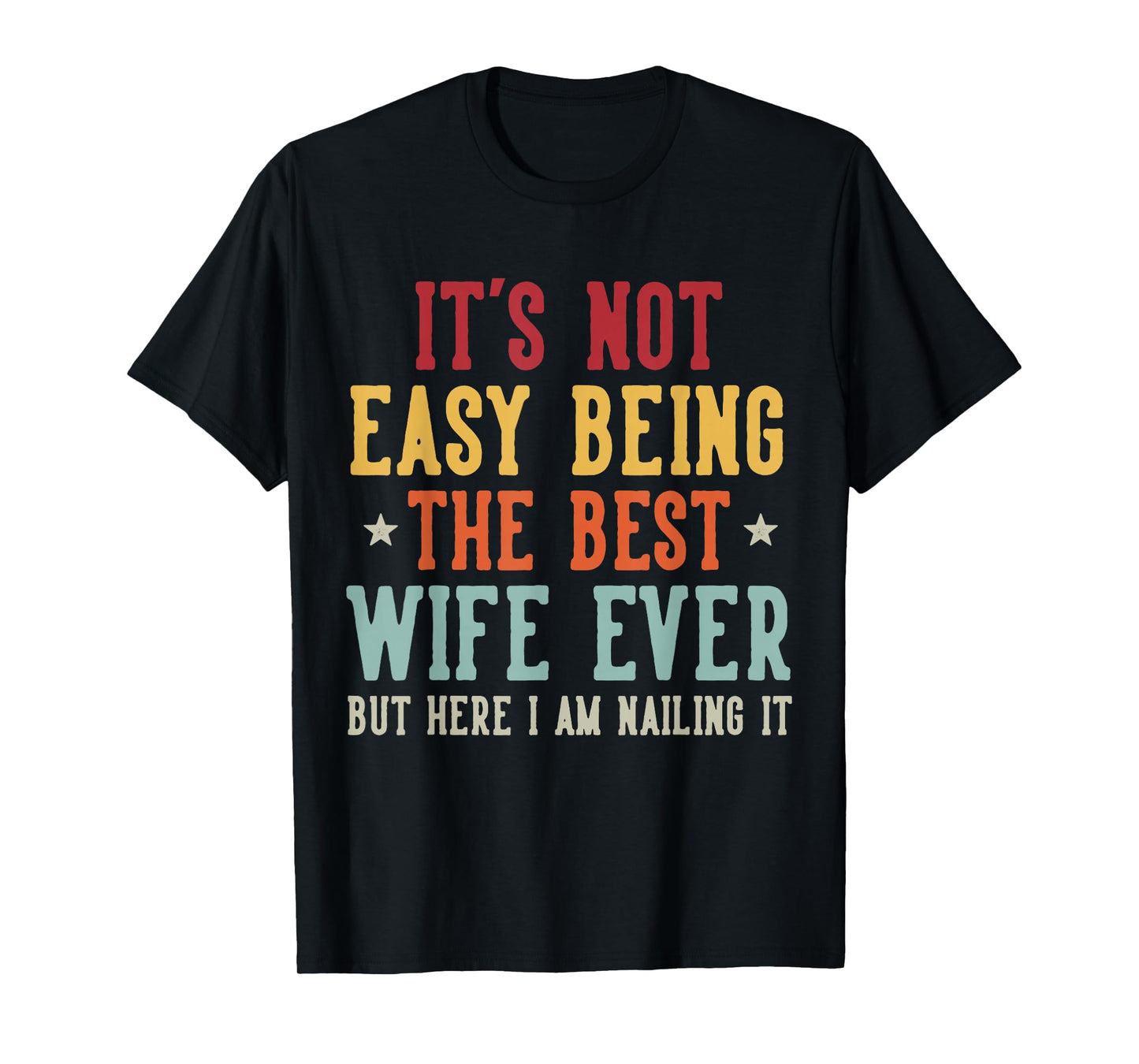 Vintage It's Not Easy Being The Best Wife Ever Mother's Day T-Shirt