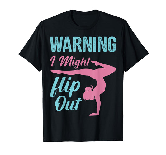 Funny Gymnastics Sport Quote Warning I Might Flip Out T-Shirt