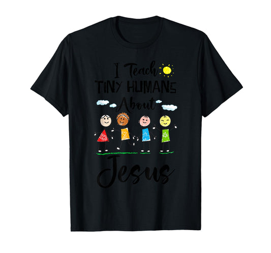 I Teach Tiny Humans About Jesus Sunday School Teacher T-Shirt