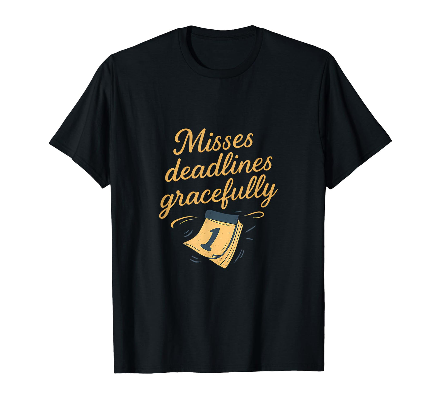 Not All Heroes Wear Capes Misses Deadlines Funny Novelty T-Shirt