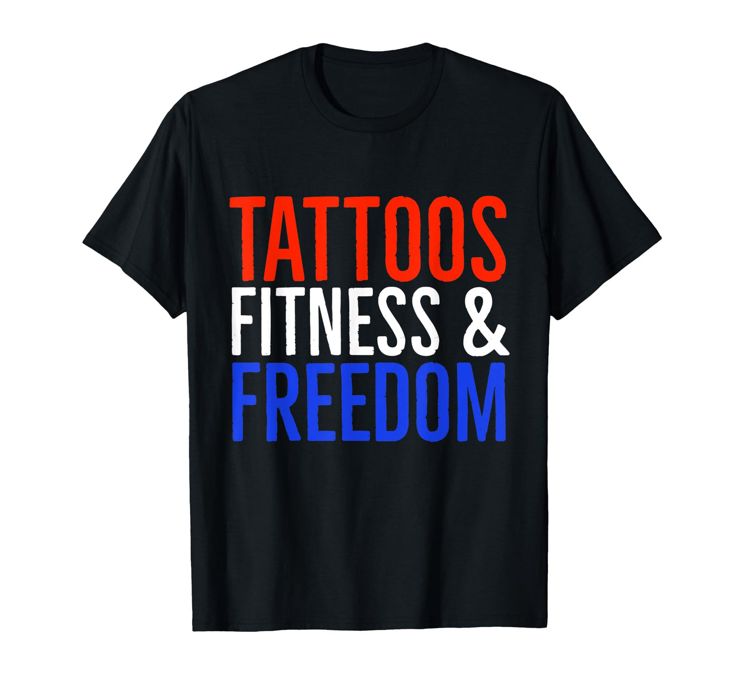 Tattoos Fitness And Freedom T-Shirt