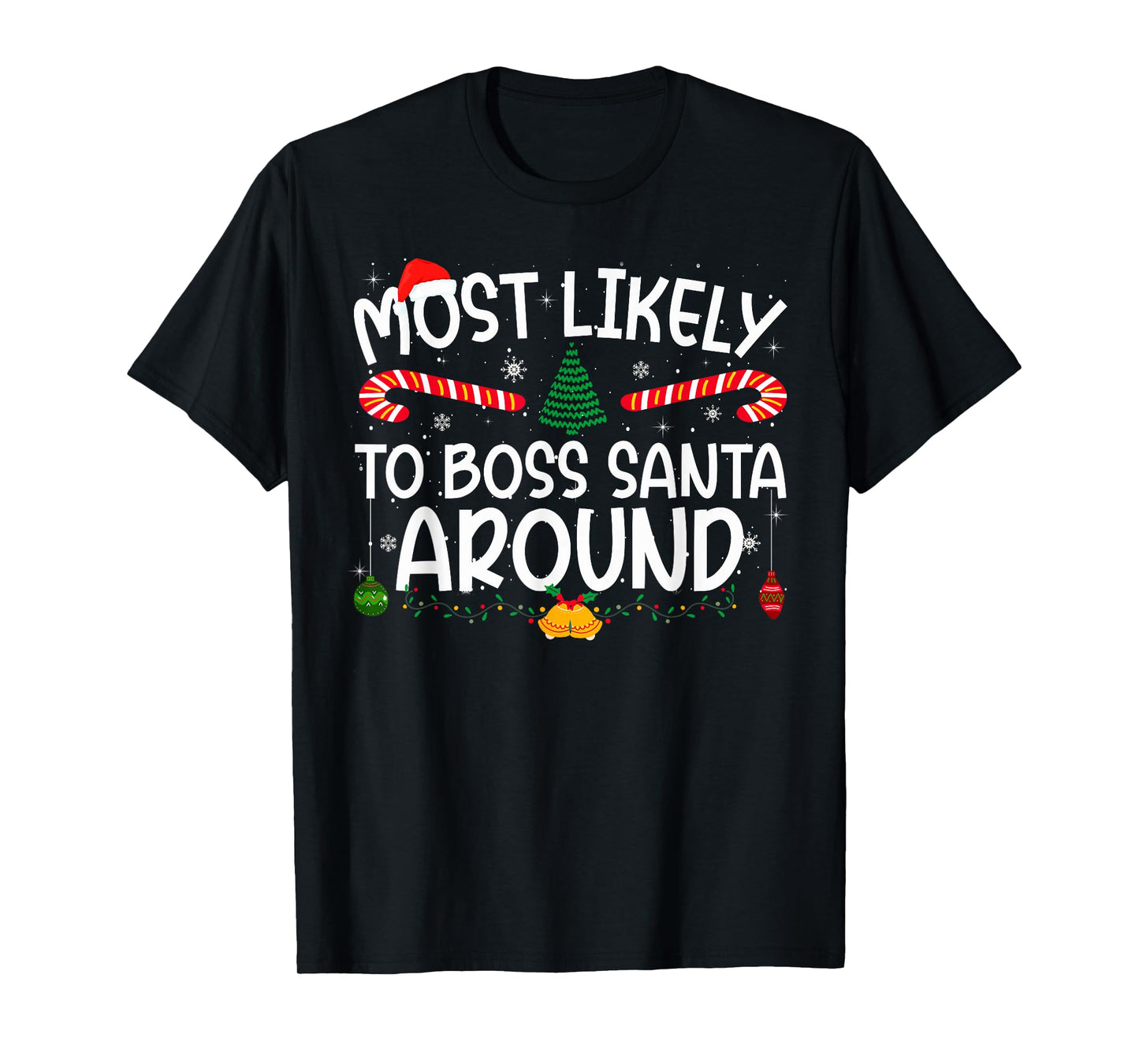 Family Matching Xmas Most Likely to Boss Santa Around T-Shirt