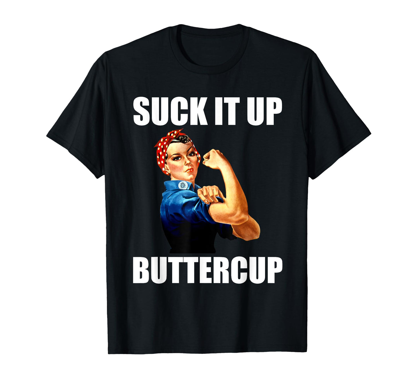 Motivational Suck It Up Buttercup Rosie Riveter T Shirt T-Shirt