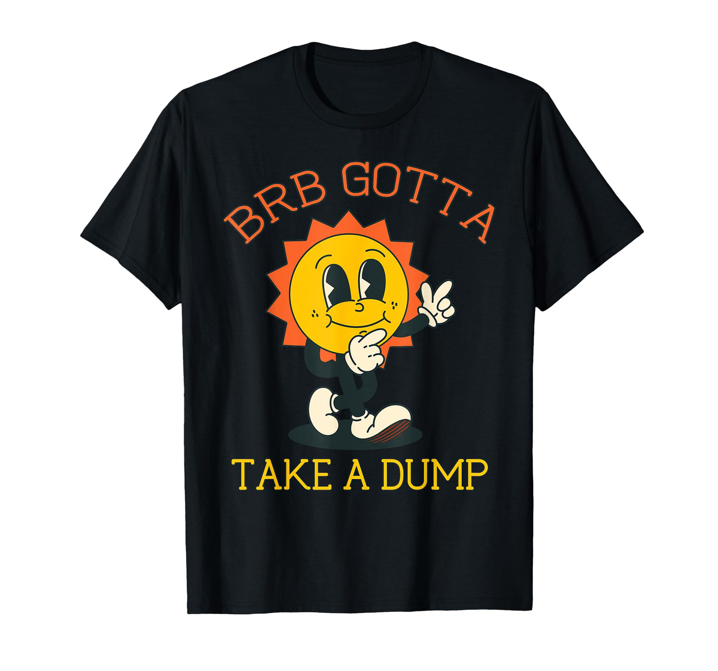 BRB Gotta Take a Dump Funny Poopy Toilet Adult Humor Meme T-Shirt
