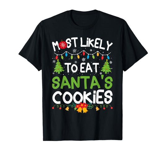 Family Matching Christmas Most Likely to Eat Santa's Cookies T-Shirt