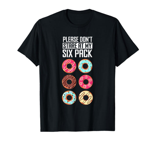 Funny Donut Humor Please Don't Stare At My Six Pack Doughnut T-Shirt
