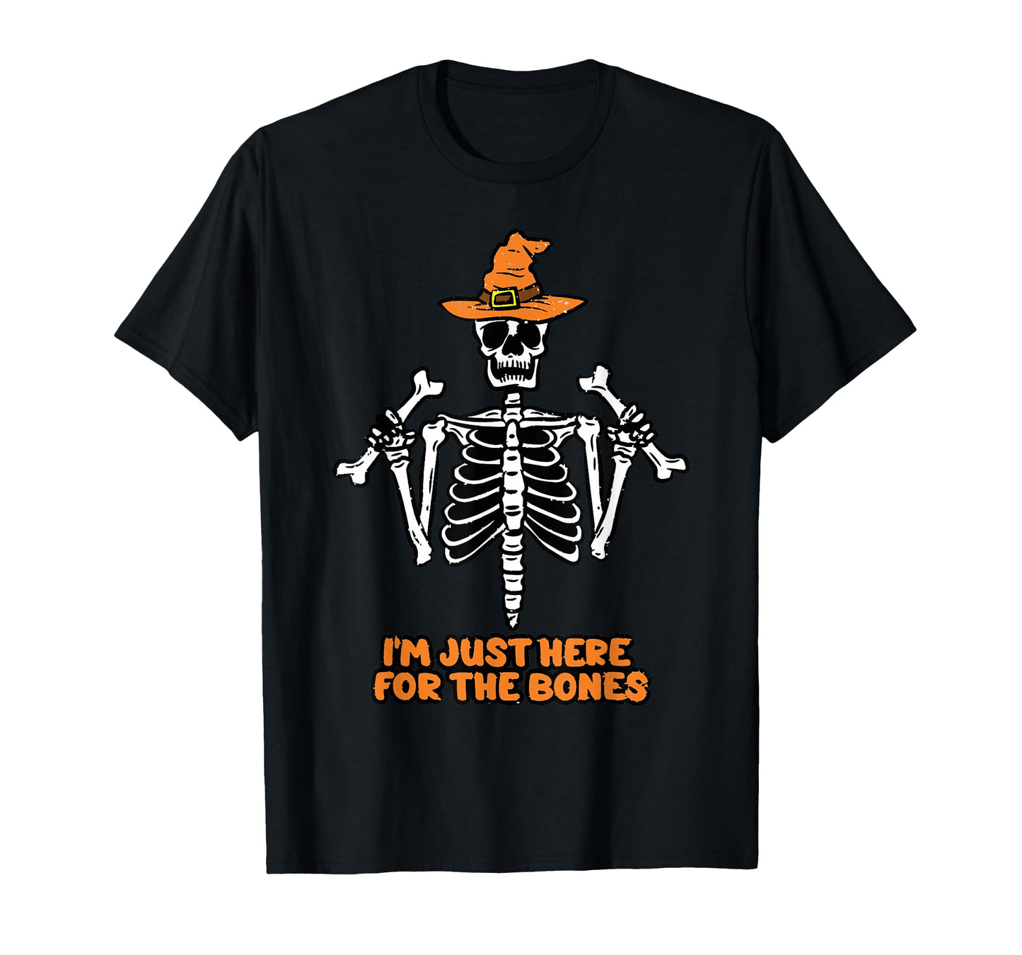 I'm Just Here for The Bones Skeleton T-Shirt