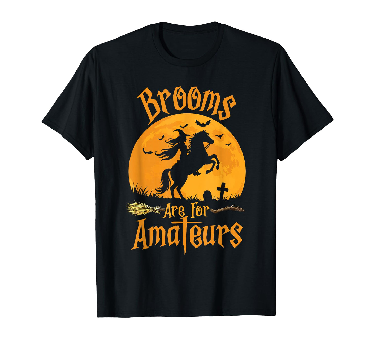 Brooms are for Amateurs - Halloween Horse Riding Horseback T-Shirt
