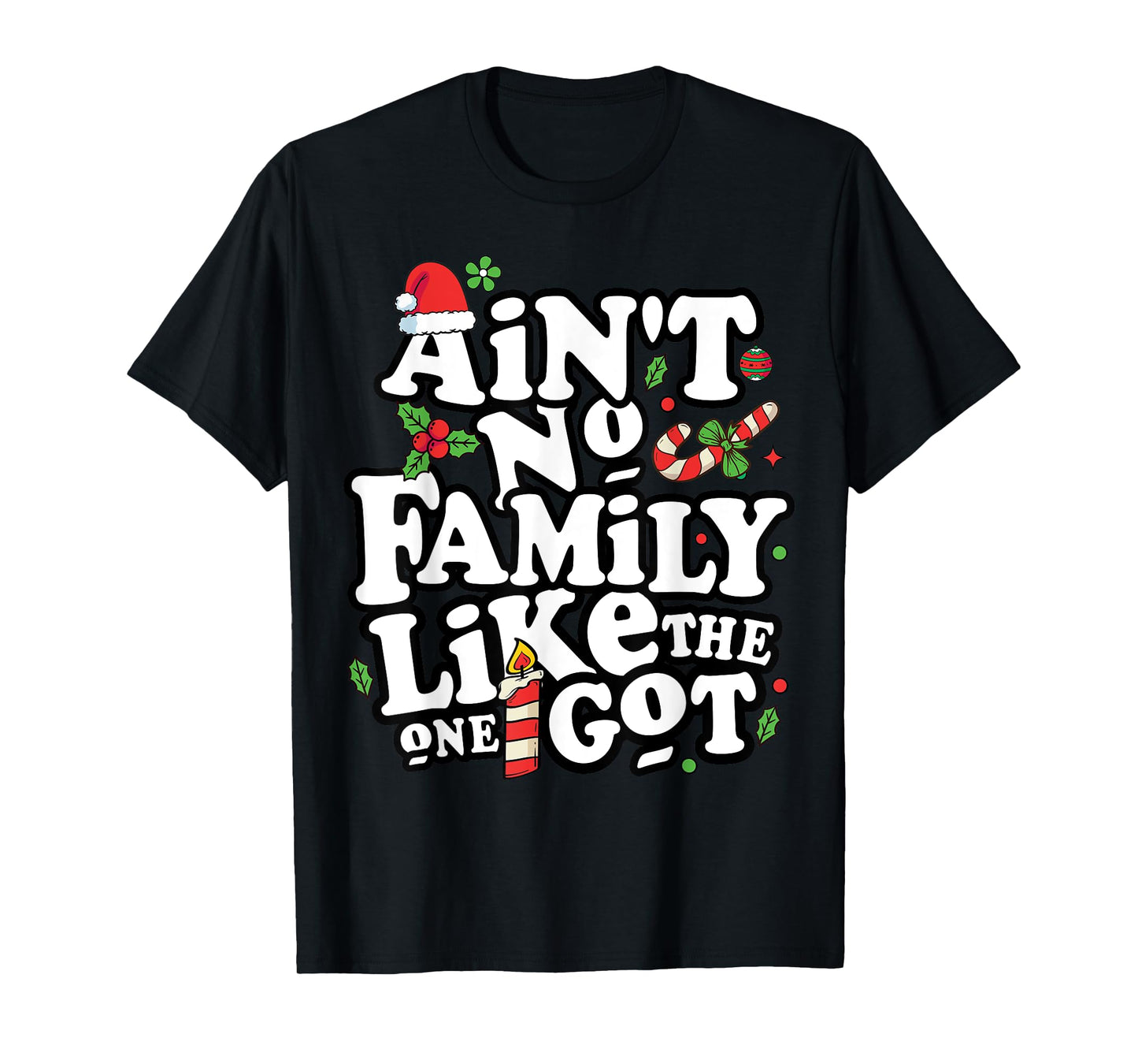 Christmas Ain't No Family Like The One I Got Tees Unisex-Kids Family Christmas T-Shirt