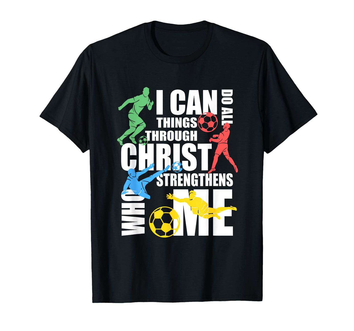 I Can Do All Things Through Christ Shirt Soccer Christian T-Shirt