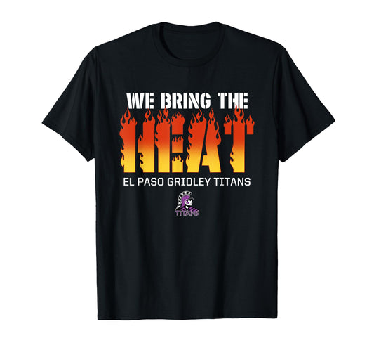 El Paso Gridley Titans Logo We Bring the Heat HS T-Shirt