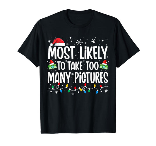 Most Likely To Take Too Many Pictures Funny Family Christmas T-Shirt