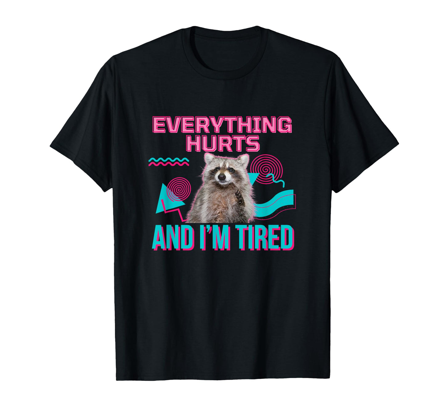 UnhingedHellions Everything Hurts And I’m Tired Funny Raccoon Meme Gym Cover T-Shirt, Small, Black