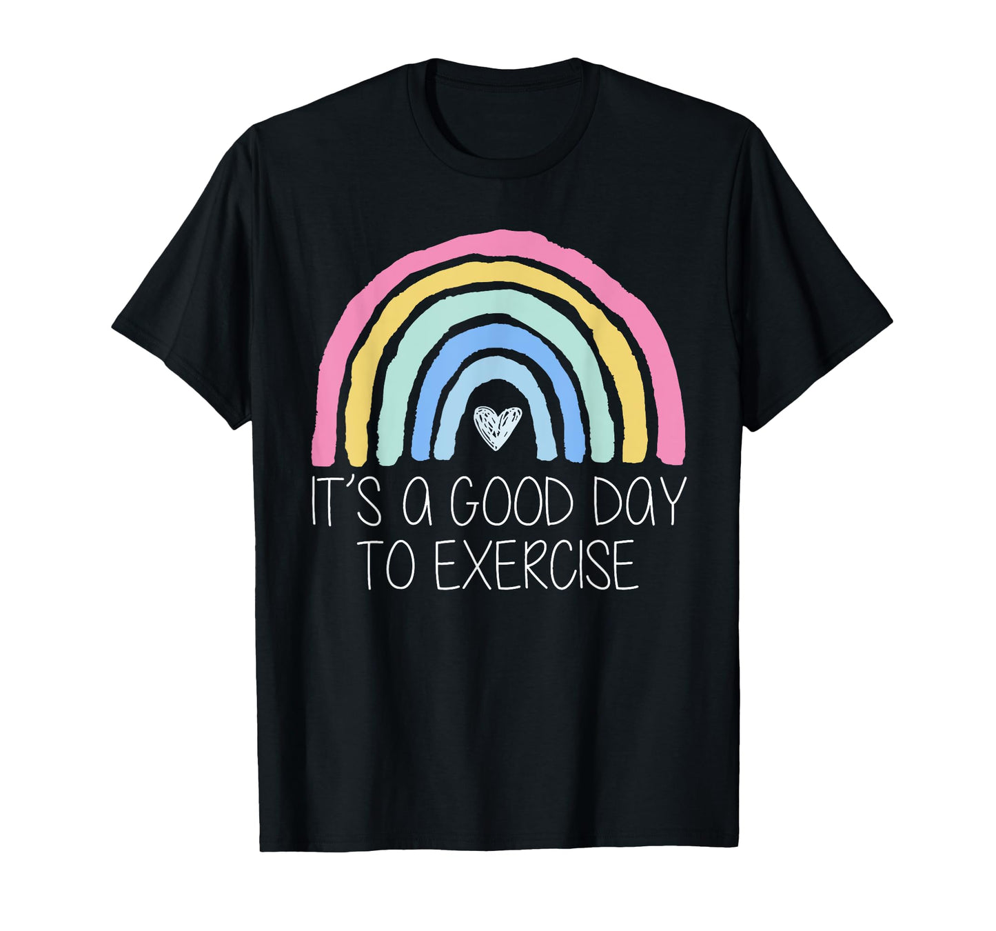 It Is A Good Day To Exercise Rainbow T-Shirt