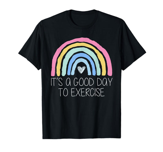 It Is A Good Day To Exercise Rainbow T-Shirt