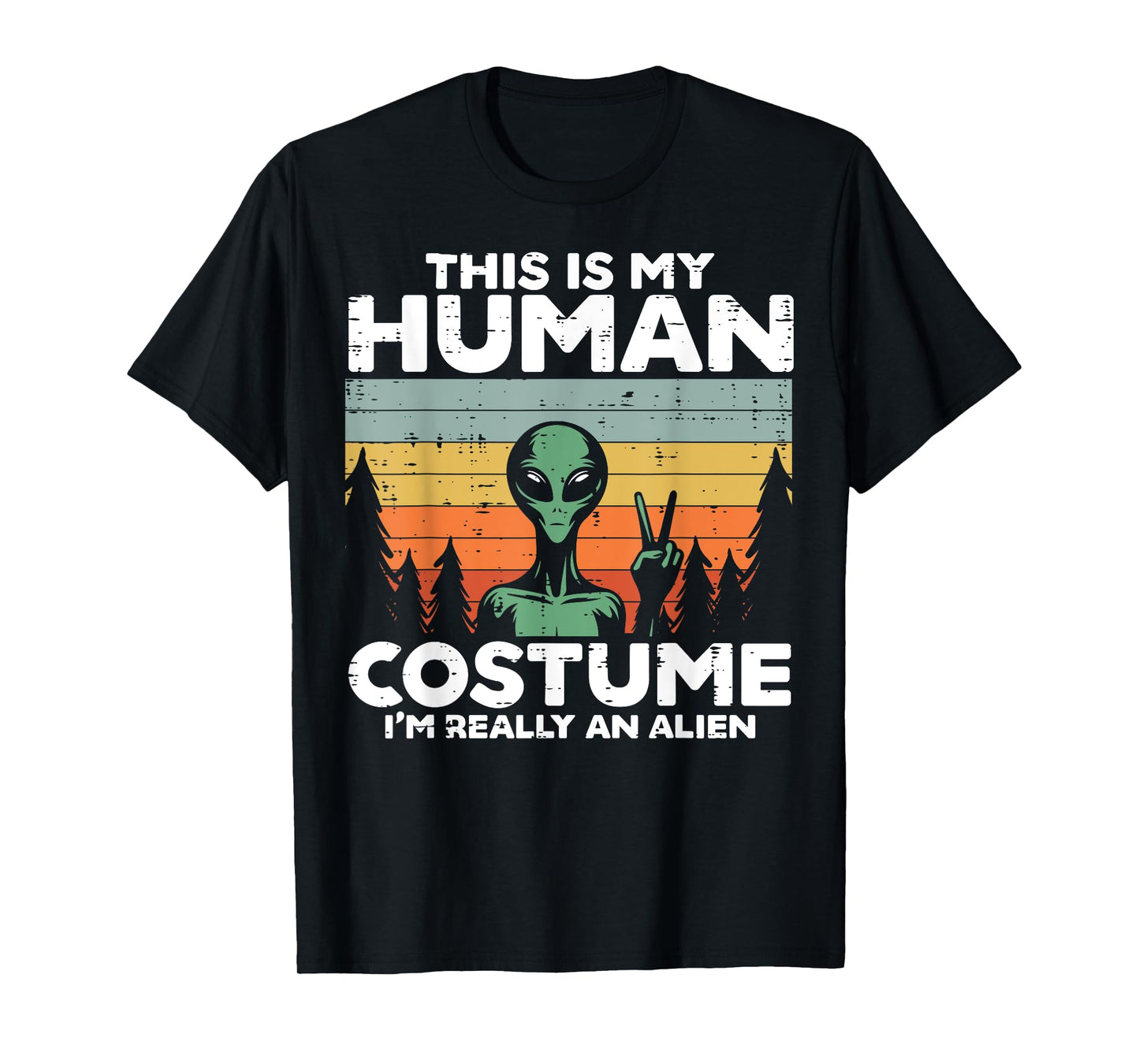 This My Human Costume Im Really Alien Funny Men Women Kids T-Shirt