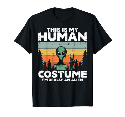 This My Human Costume Im Really Alien Funny Men Women Kids T-Shirt