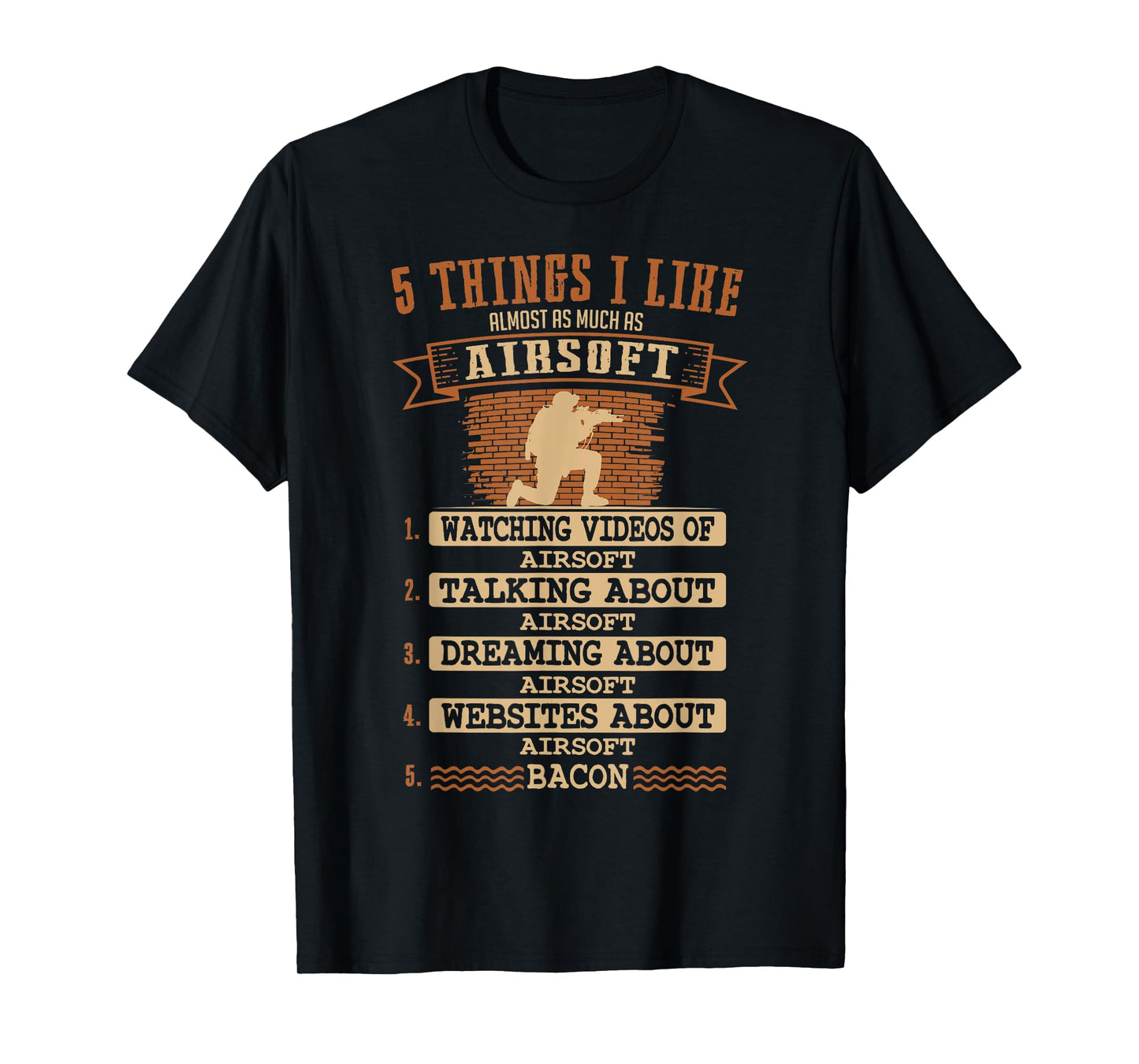 Airsoft 5 Things That I Like As Much As..T-Shirt T-Shirt