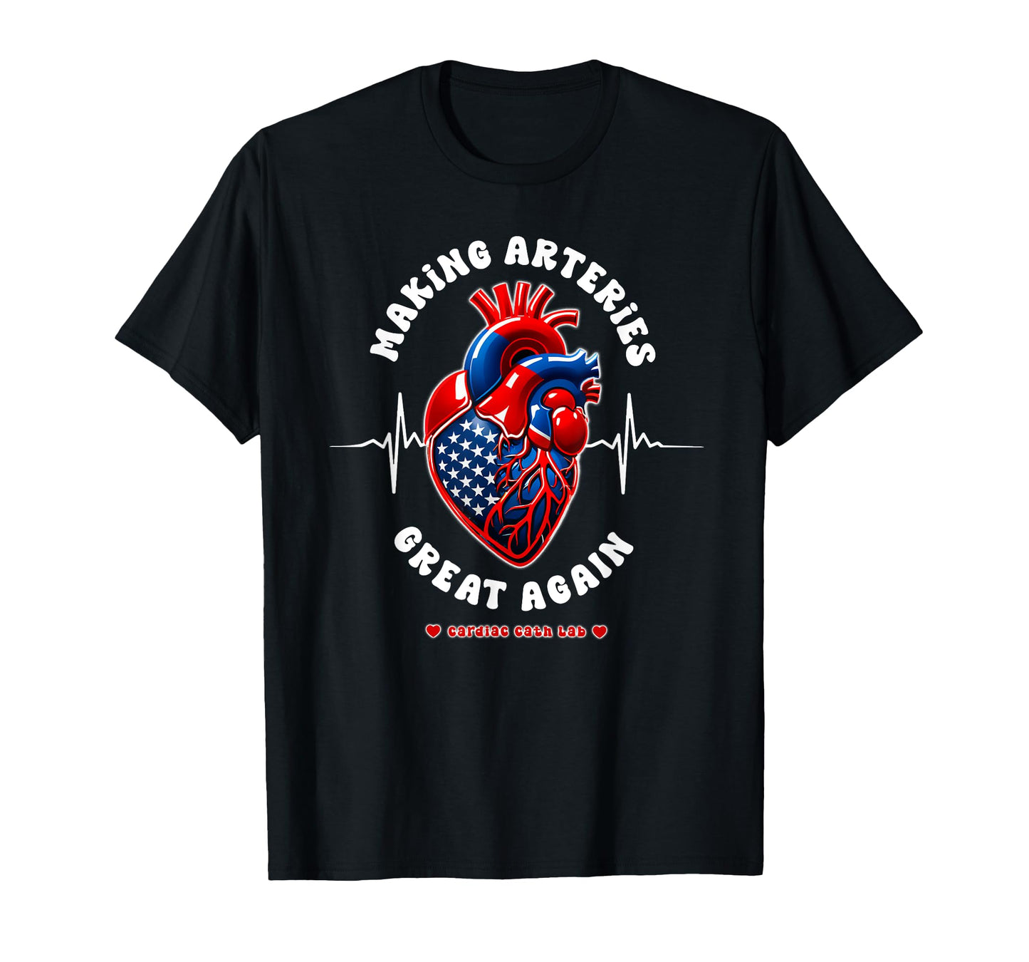 Making Arteries Great Again, Cardiac Cath Lab T-Shirt