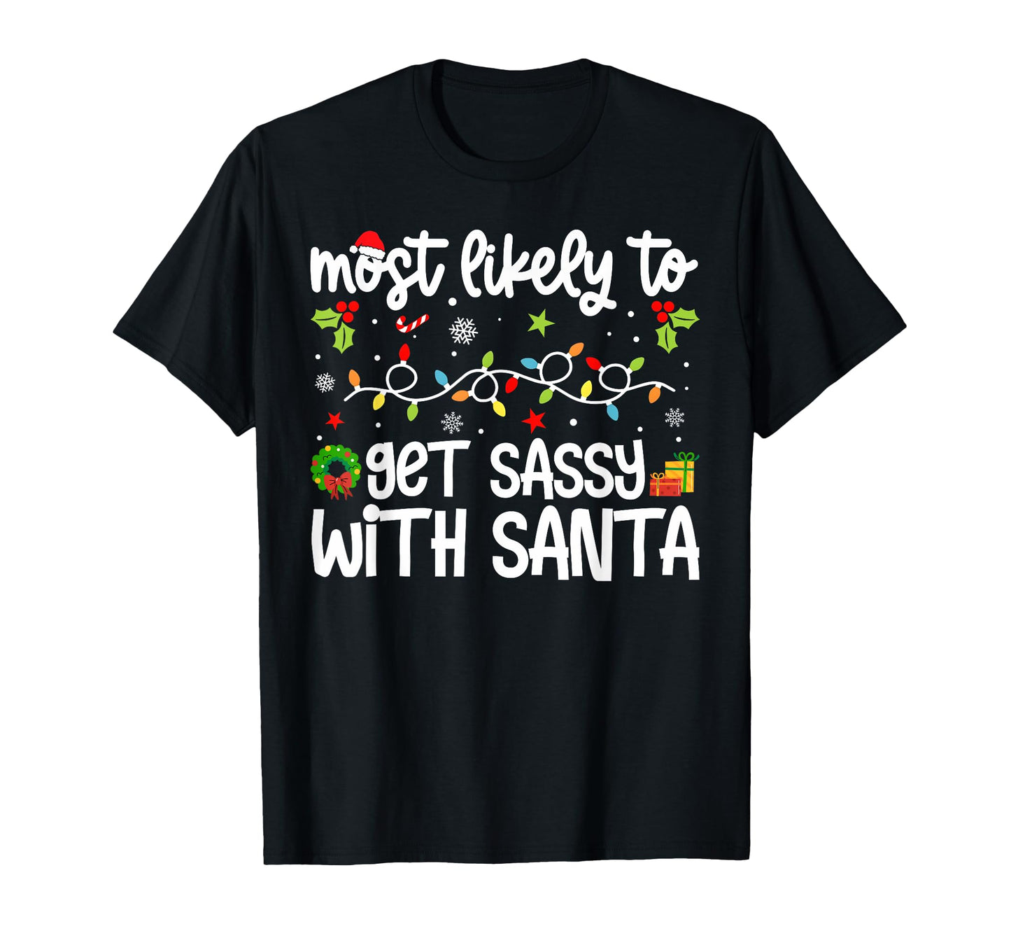 Family Xmas Most Likely to Most Likely Get Sassy with Santa T-Shirt
