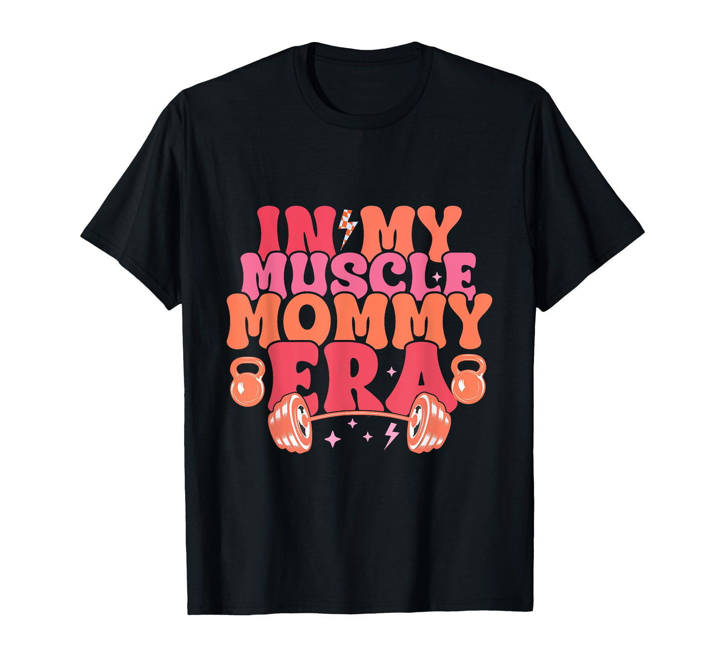 In My Muscle Mom Era Funny Mommy Gymer Happy Mother's Day T-Shirt