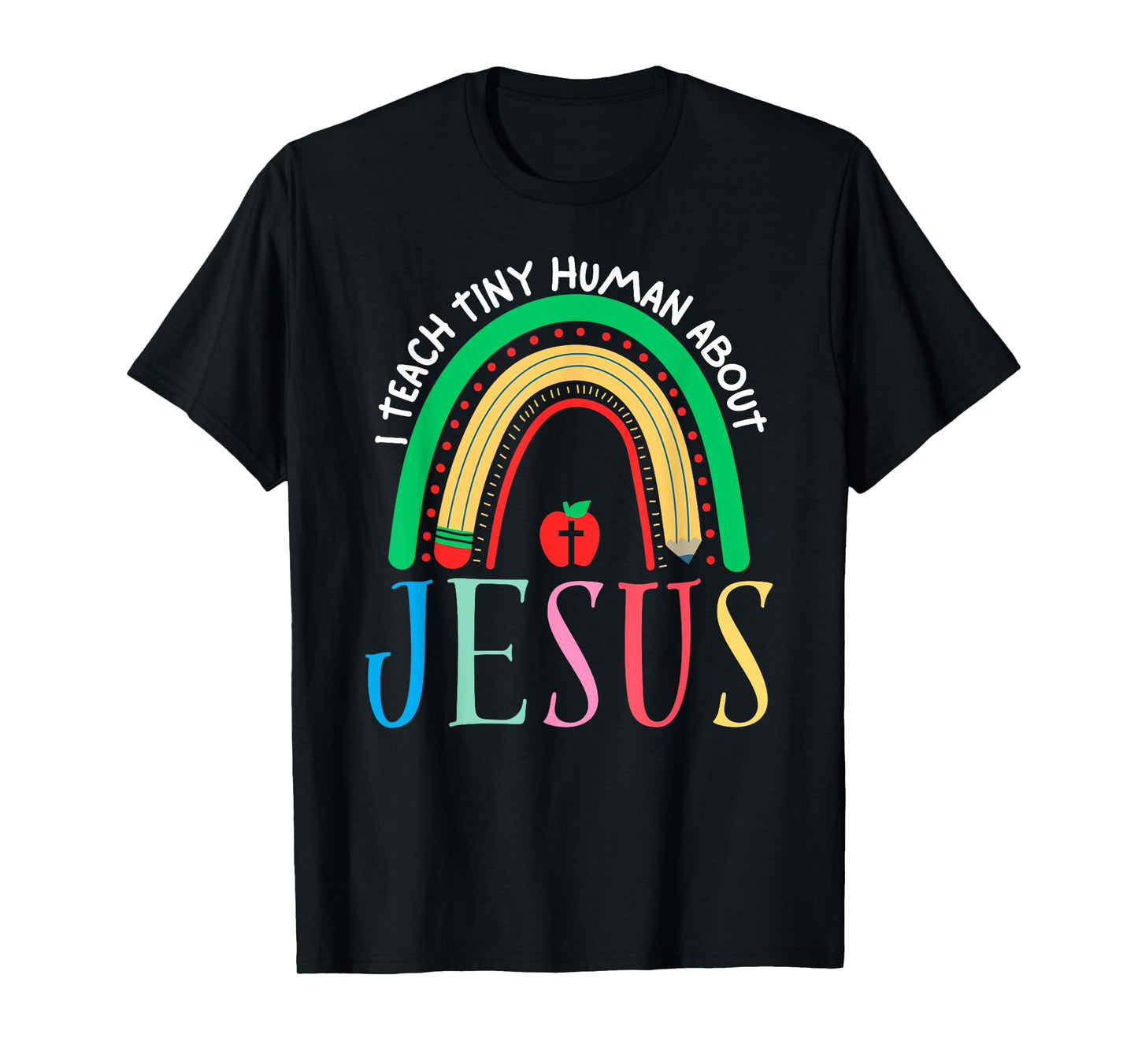 I Teach Tiny Humans About Jesus Christian Teacher Daycare T-Shirt