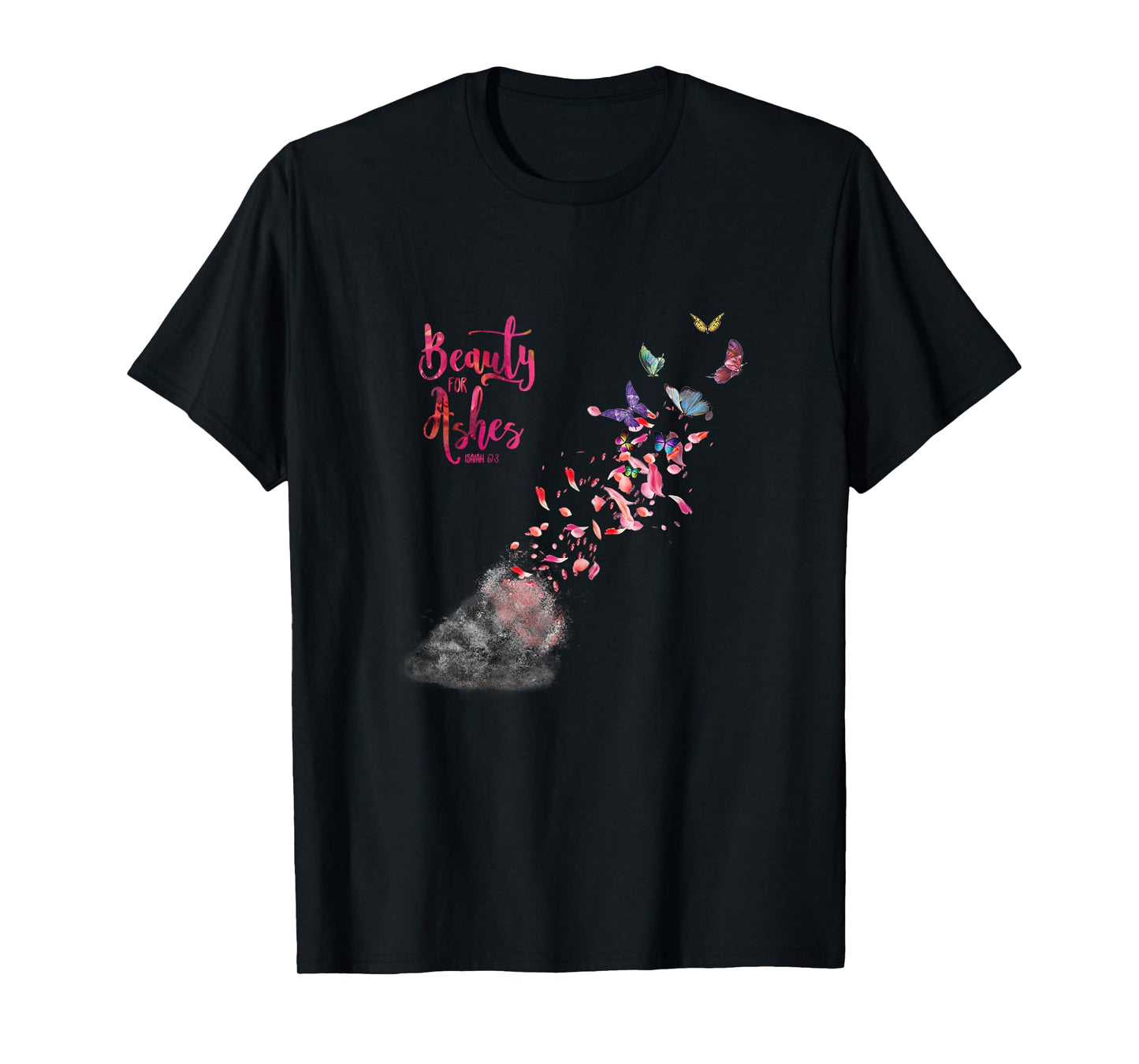 Christian Bible Verse Quote Isaiah 61:3 Beauty For Ashes T-Shirt