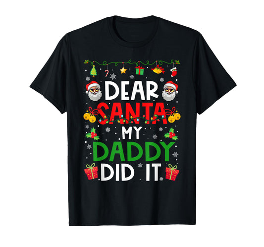 Dear Santa My Daddy Did It Funny Christmas Family Matching T-Shirt
