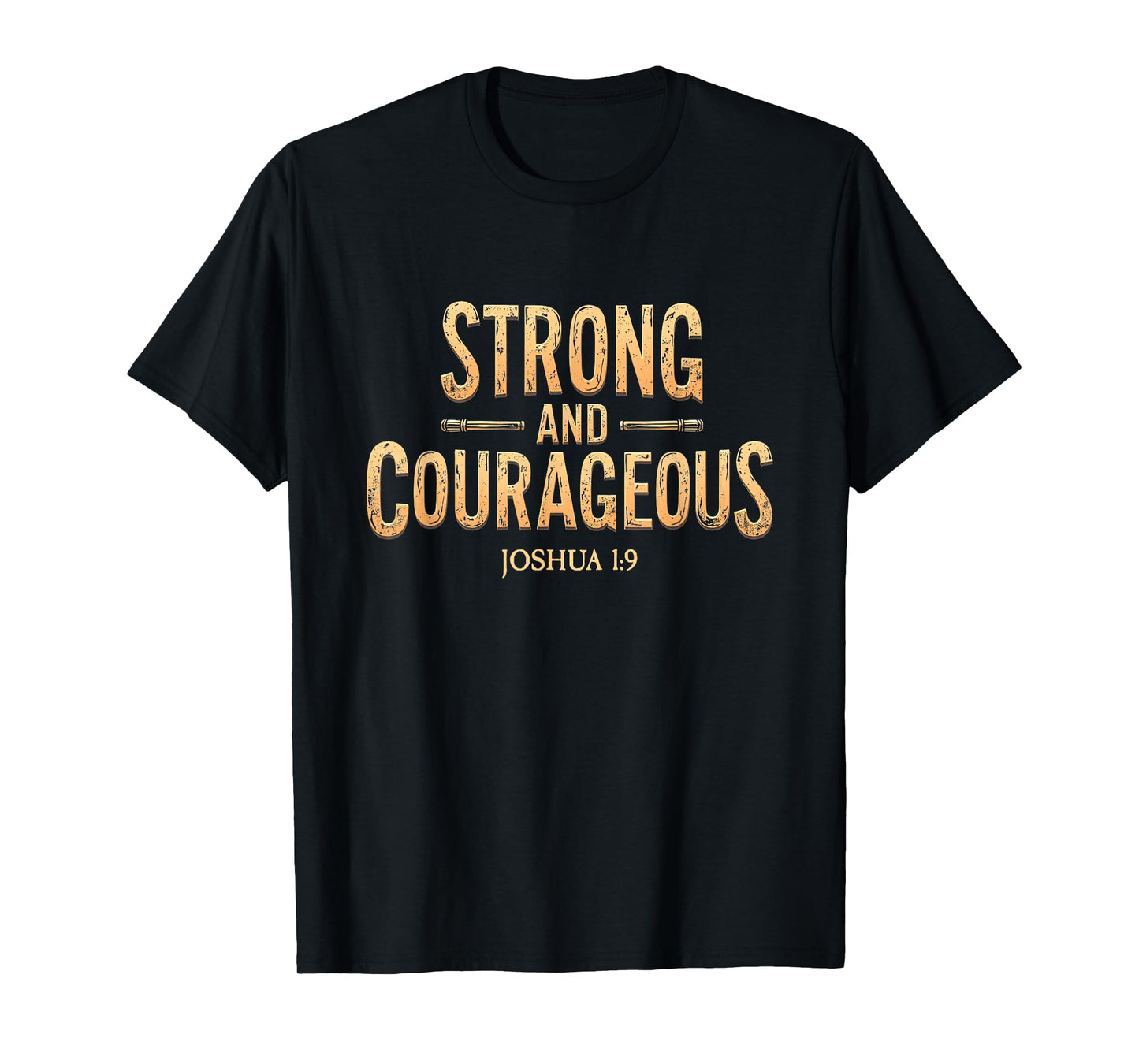 Strong and Courageous Bible Verse Christian T-Shirt