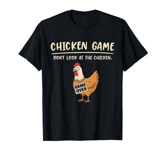 Chicken Game Shirt Don't Look At The Chicken Funny Chicken T-Shirt