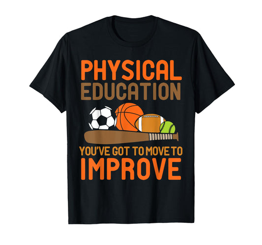 Physical Education You've Got To Move - PE Teacher Men Women T-Shirt