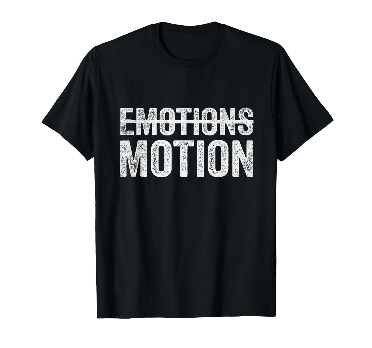 No Emotion Just Motion T-Shirt