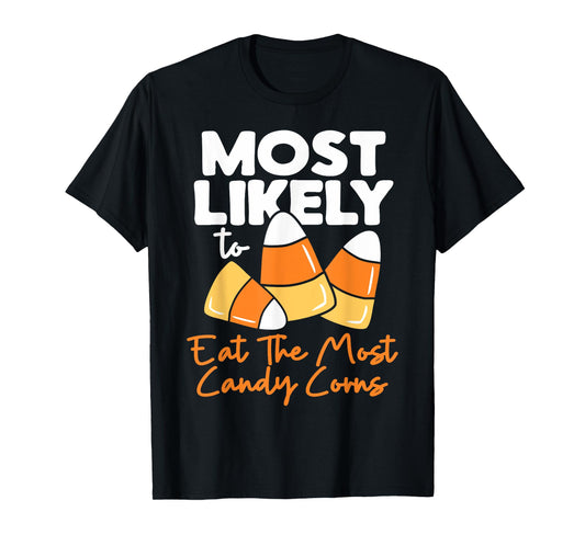 Most Likely To Candy Corn Halloween Eat The Most Candy Corns T-Shirt