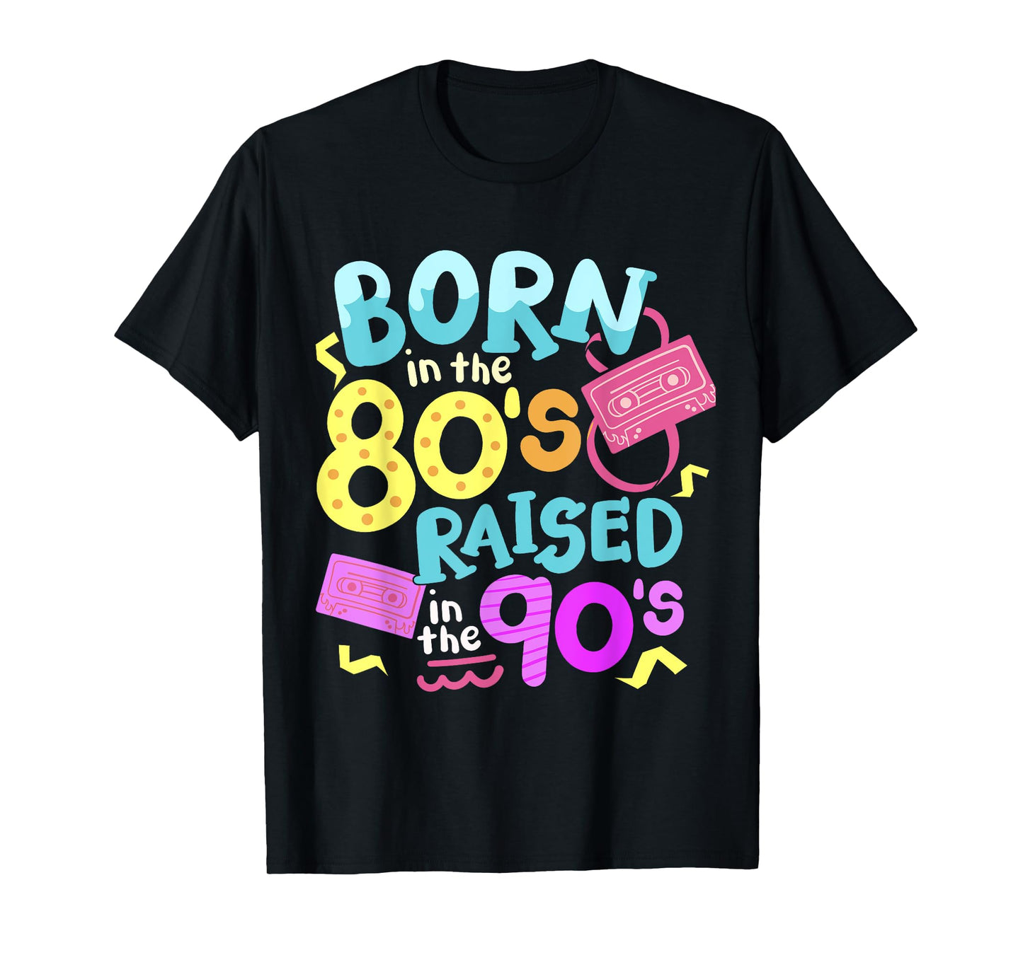 Born In The 80's Raised In The 90's T-Shirt