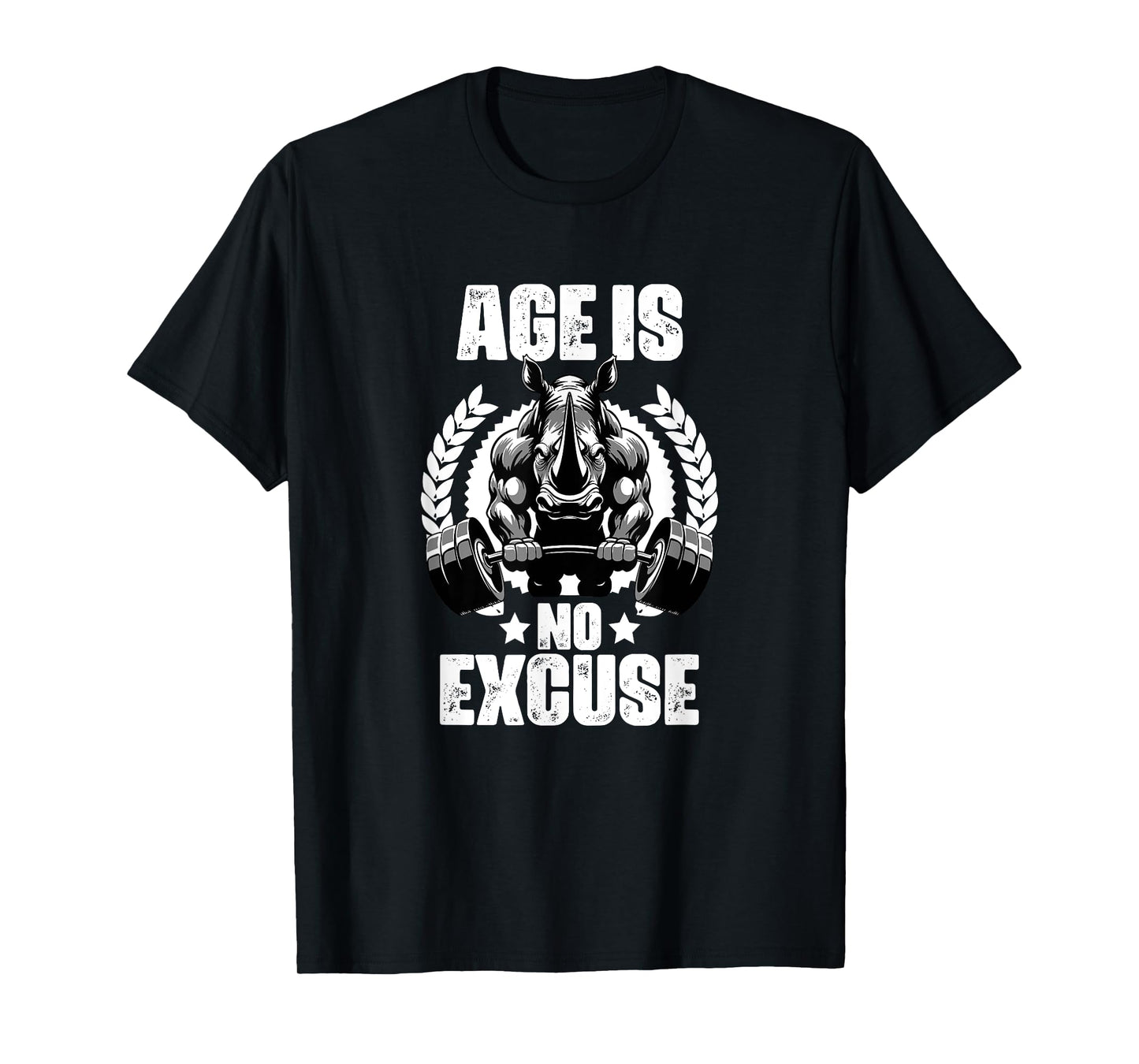 Age Is No Excuse Rhinoceros Weightlift Gym Quotes Gym Fitnes T-Shirt