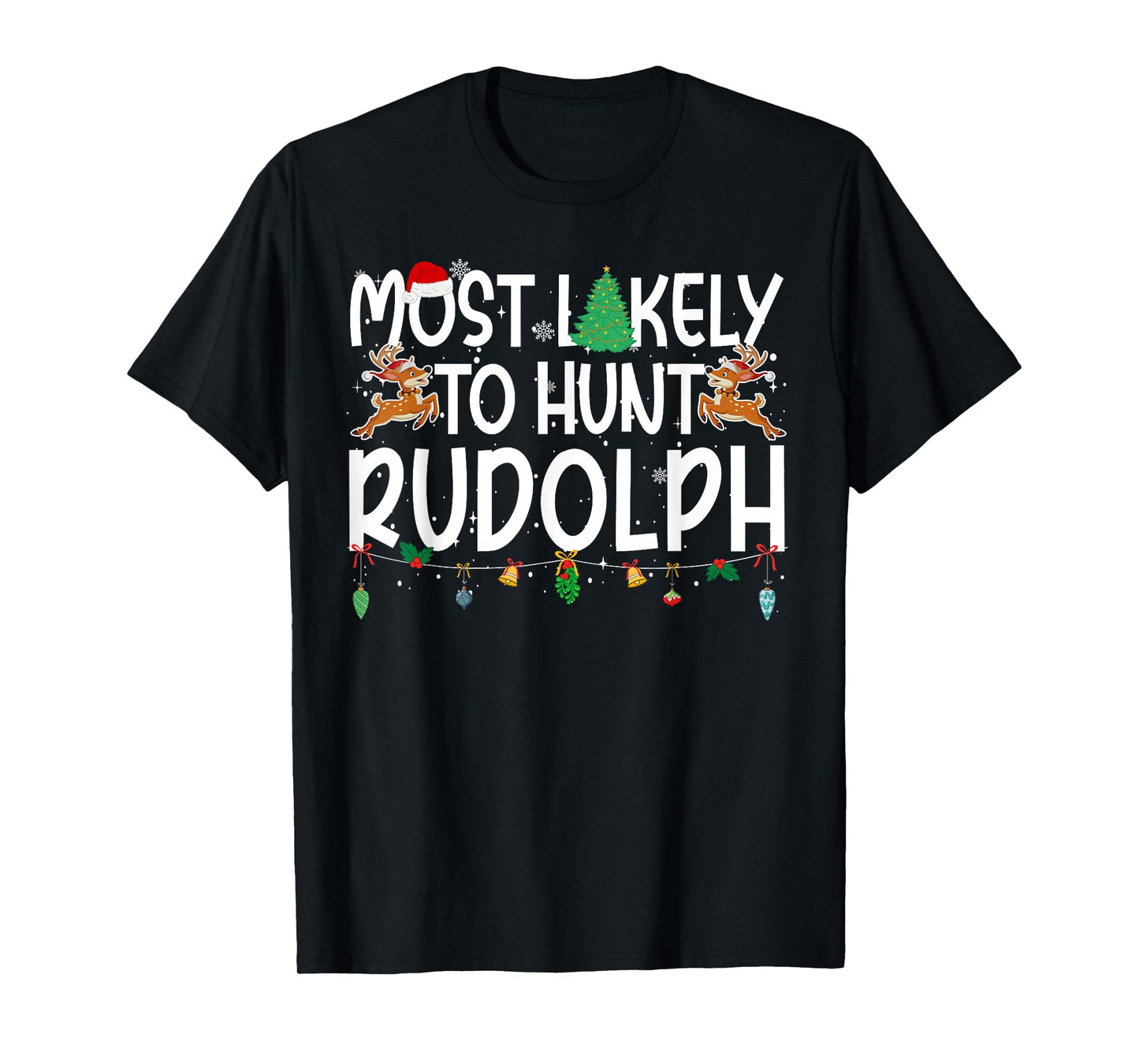 Family Christmas Xmas Most Likely to Hunt Rudolph T-Shirt