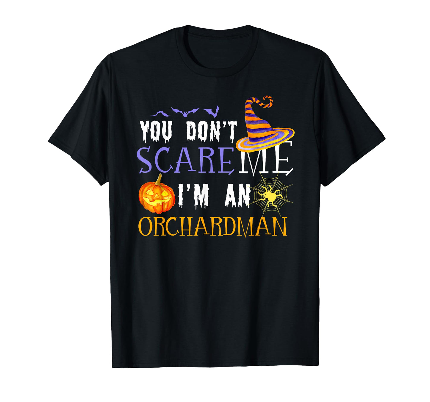 You Don't Scare Orchardman Halloween Saying Fun T-Shirt