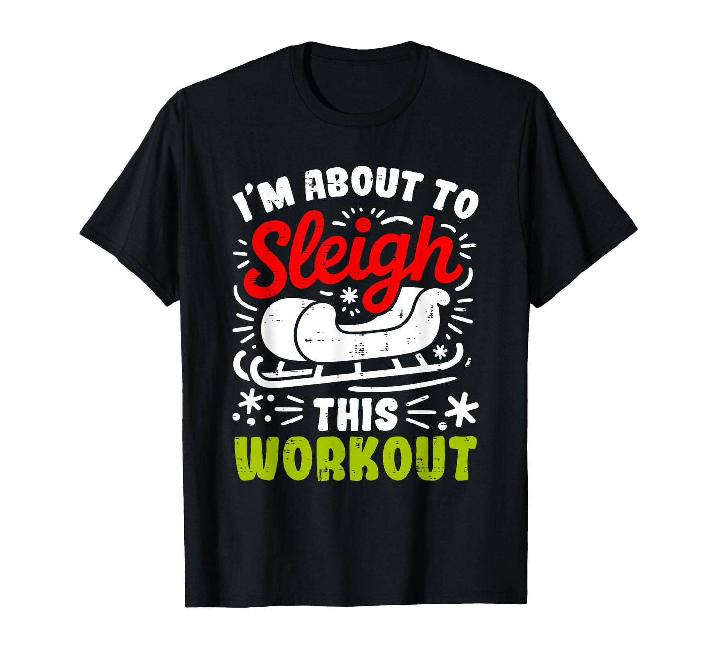 I'm About to Sleigh This Workout Gym Funny Christmas Santa T-Shirt