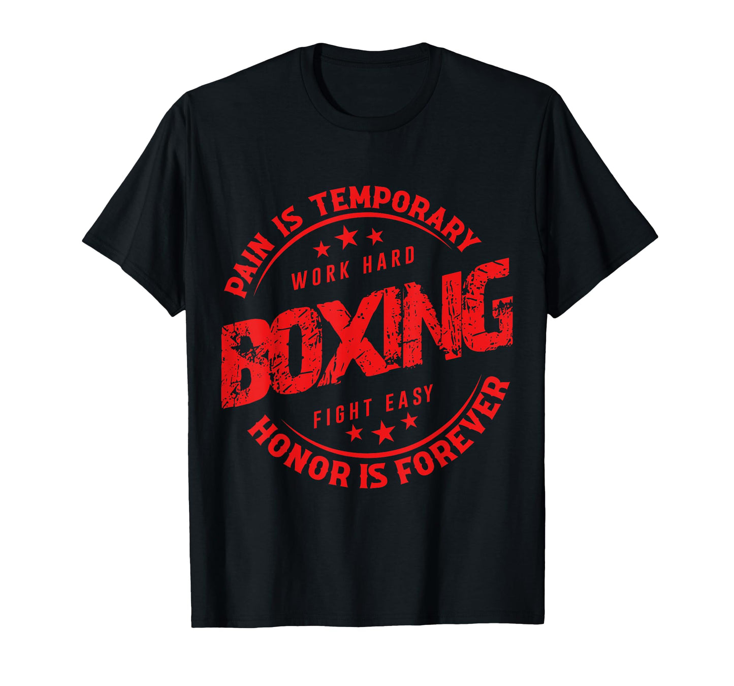 Pain Is Temporary Work Hard Boxing Fight Easy Honor Forever T-Shirt
