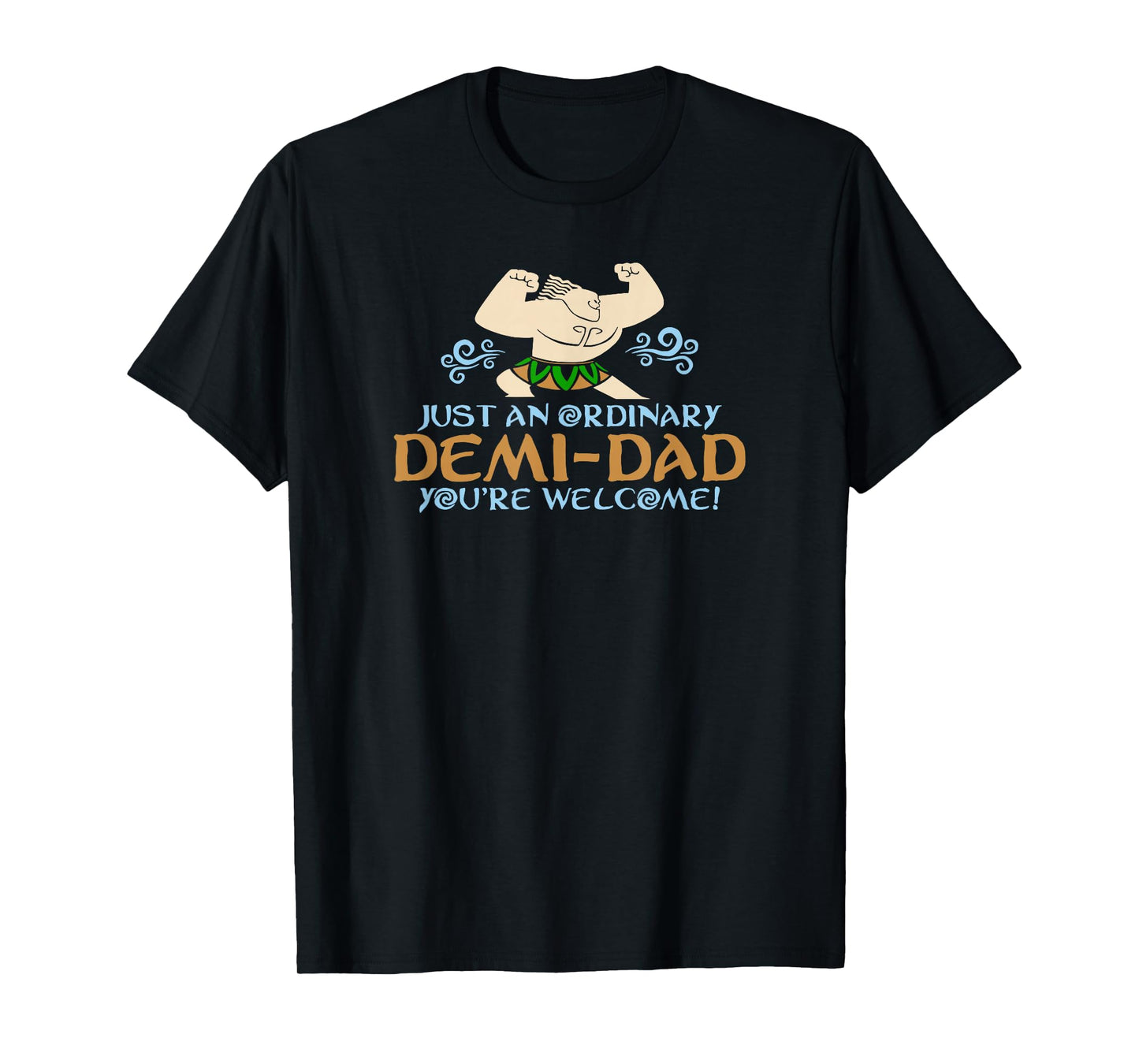 Just An Ordinary Demi-Dad You're Welcome! 3 Funny T-Shirt