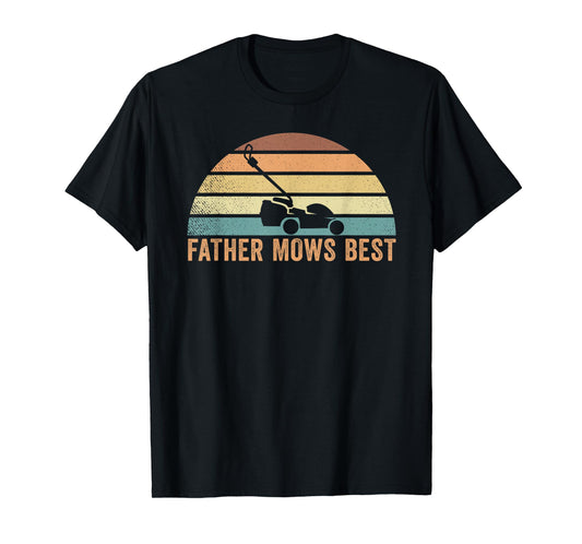 Father Mows Best Lawn Care Dad Mowing Gardener Father's Day T-Shirt