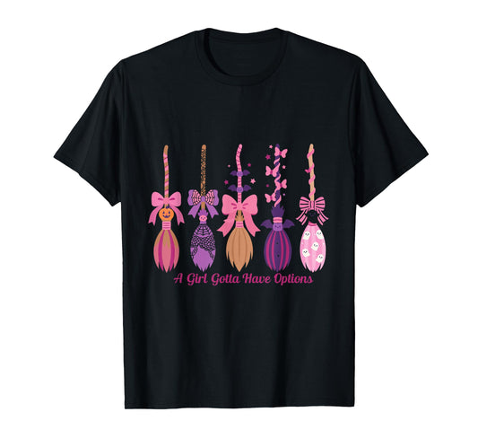 A Girl Gotta Have Options T-Shirt