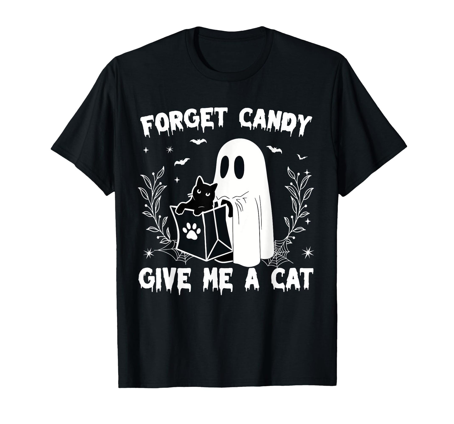 Forget Candy Give Me Cat Funny Halloween Cat Lover Women Men T-Shirt