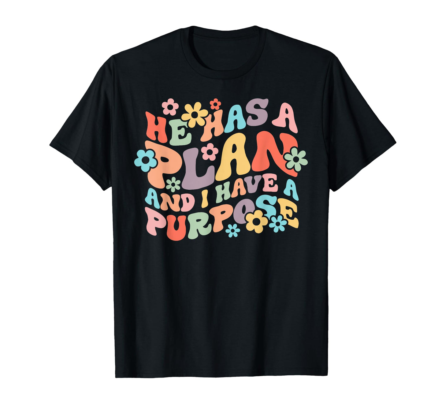 He Has A Plan And I Have A Purpose Christian Jesus Christ T-Shirt