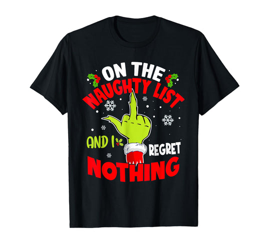 I'm On The Naughty List And I Regret Nothing Funny Christmas T-Shirt